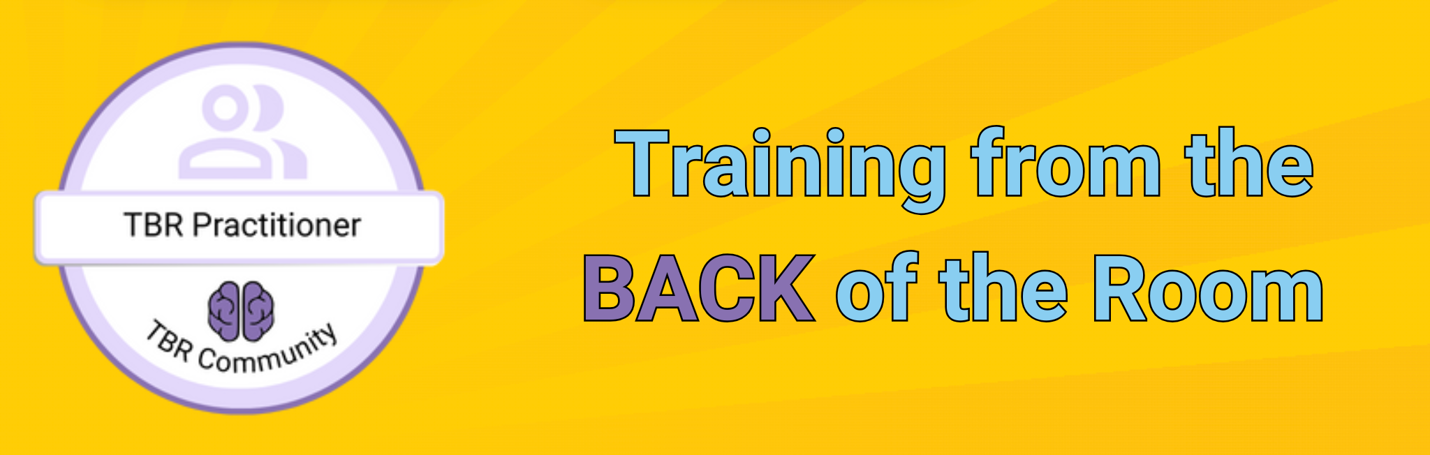 Training from the BACK of the Room - TBR Practitioner Certification